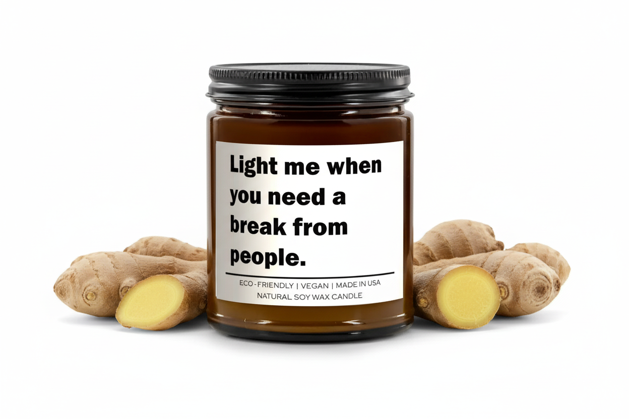 Soy Wax Candle "Light Me When You Need a Break from People"
